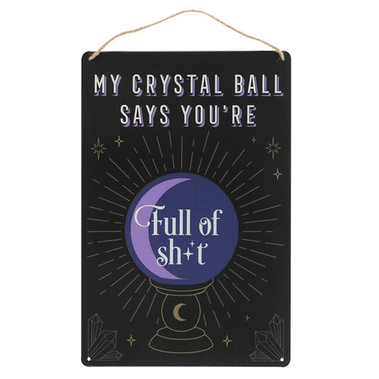 My Crystal Ball Says... Metal Sign -  - Just £10! Shop now at PJF stores LTD